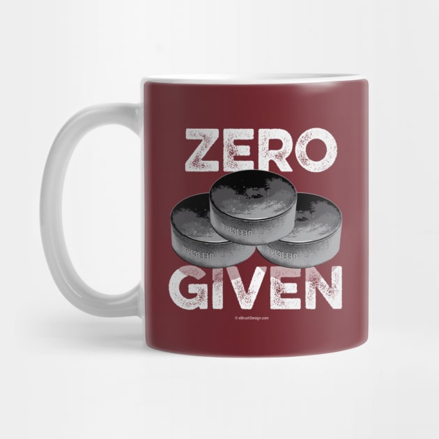 Zero Pucks Given (Hockey) by eBrushDesign